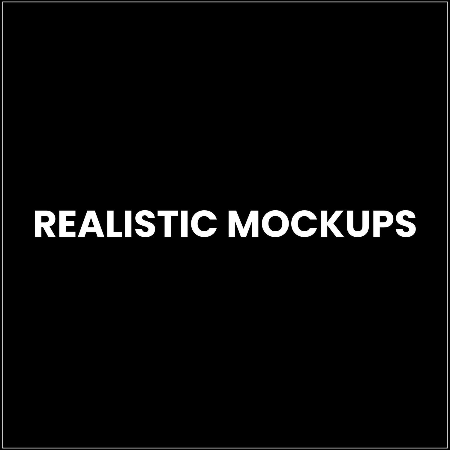 REALISTIC MOCKUPS
